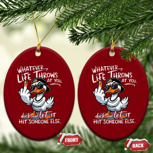 Funny Whatever Life Throws At You Duck And Let It Hit Someone Else Ceramic Ornament TS11 Print Your Wear