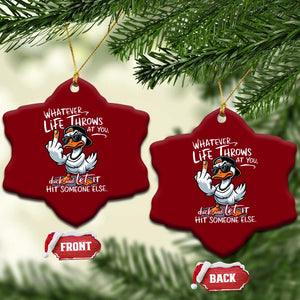 Funny Whatever Life Throws At You Duck And Let It Hit Someone Else Ceramic Ornament TS11 Print Your Wear