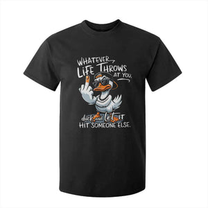 Funny Whatever Life Throws At You Duck And Let It Hit Someone Else T Shirt For Kid TS11 Black Print Your Wear