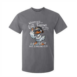 Funny Whatever Life Throws At You Duck And Let It Hit Someone Else T Shirt For Kid TS11 Charcoal Print Your Wear