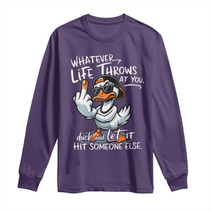 Funny Whatever Life Throws At You Duck And Let It Hit Someone Else Long Sleeve Shirt TS11 Purple Print Your Wear