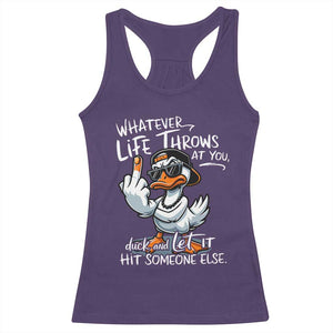 Funny Whatever Life Throws At You Duck And Let It Hit Someone Else Racerback Tank Top TS11 Purple Print Your Wear