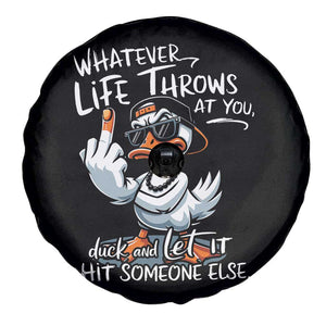 Funny Whatever Life Throws At You Duck And Let It Hit Someone Else Spare Tire Cover TS11 Print Your Wear