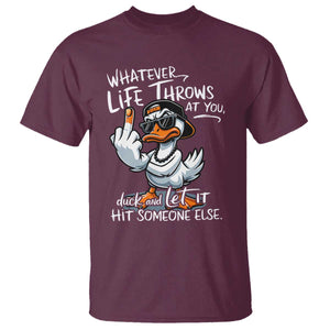 Funny Whatever Life Throws At You Duck And Let It Hit Someone Else T Shirt TS11 Maroon Print Your Wear