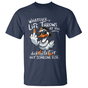 Funny Whatever Life Throws At You Duck And Let It Hit Someone Else T Shirt TS11 Navy Print Your Wear
