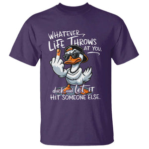 Funny Whatever Life Throws At You Duck And Let It Hit Someone Else T Shirt TS11 Purple Print Your Wear