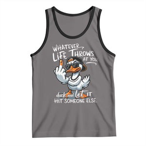 Funny Whatever Life Throws At You Duck And Let It Hit Someone Else Tank Top TS11 Deep Heather Black Print Your Wear