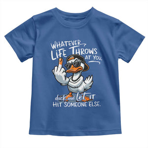 Funny Whatever Life Throws At You Duck And Let It Hit Someone Else Toddler T Shirt TS11 Royal Blue Print Your Wear