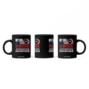 My Dog Is A Democrat Coffee Mug Just Lays Around All Day And Expects Me To Feed Em Dog Owner