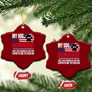 My Dog Is A Democrat Ceramic Ornament Just Lays Around All Day And Expects Me To Feed Em Dog Owner