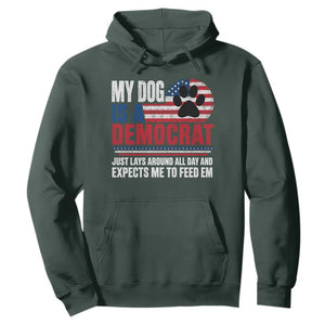 My Dog Is A Democrat Hoodie Just Lays Around All Day And Expects Me To Feed Em Dog Owner