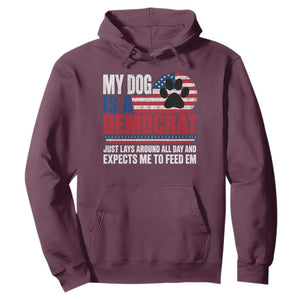 My Dog Is A Democrat Hoodie Just Lays Around All Day And Expects Me To Feed Em Dog Owner