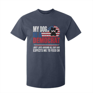 My Dog Is A Democrat T Shirt For Kid Just Lays Around All Day And Expects Me To Feed Em Dog Owner