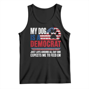 My Dog Is A Democrat Tank Top Just Lays Around All Day And Expects Me To Feed Em Dog Owner