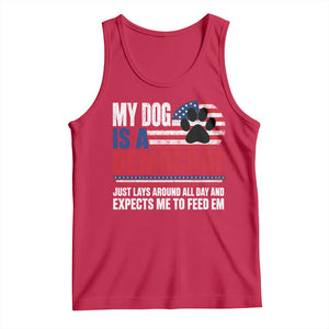 My Dog Is A Democrat Tank Top Just Lays Around All Day And Expects Me To Feed Em Dog Owner