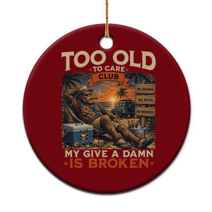 Too Old To Care Club My Give A Damn is Broken Ceramic Ornament Funny Bigfoot Retirement