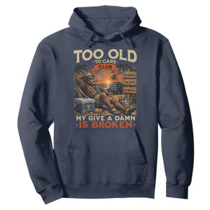 Too Old To Care Club My Give A Damn is Broken Hoodie Funny Bigfoot Retirement