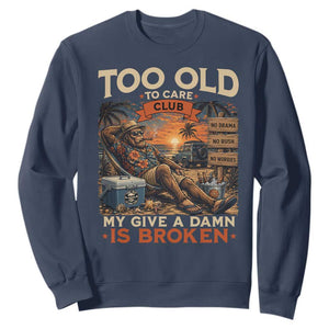 Too Old To Care Club My Give A Damn is Broken Sweatshirt Funny Bigfoot Retirement