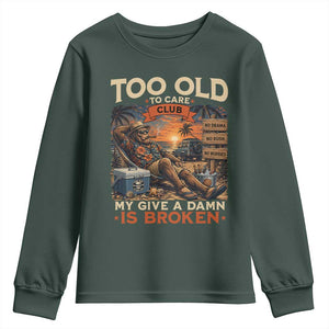 Too Old To Care Club My Give A Damn is Broken Youth Sweatshirt Funny Bigfoot Retirement