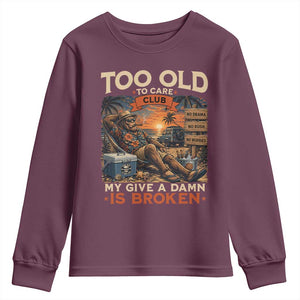 Too Old To Care Club My Give A Damn is Broken Youth Sweatshirt Funny Bigfoot Retirement
