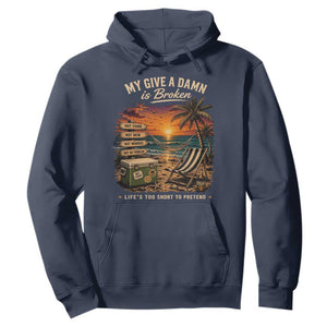 My Give A Damn is Broken Lifes Too Short to Pretend Hoodie Funny Old Man Quote