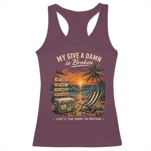 My Give A Damn is Broken Lifes Too Short to Pretend Racerback Tank Top Funny Old Man Quote