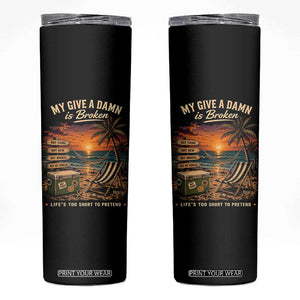 My Give A Damn is Broken Lifes Too Short to Pretend Skinny Tumbler Funny Old Man Quote