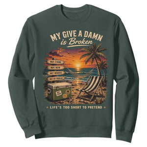 My Give A Damn is Broken Lifes Too Short to Pretend Sweatshirt Funny Old Man Quote