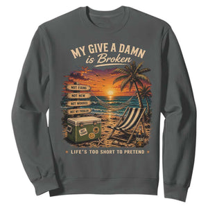My Give A Damn is Broken Lifes Too Short to Pretend Sweatshirt Funny Old Man Quote
