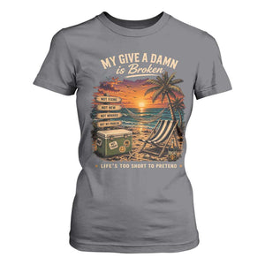 My Give A Damn is Broken Lifes Too Short to Pretend T Shirt For Women Funny Old Man Quote