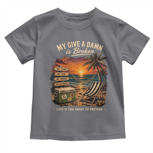 My Give A Damn is Broken Lifes Too Short to Pretend Toddler T Shirt Funny Old Man Quote
