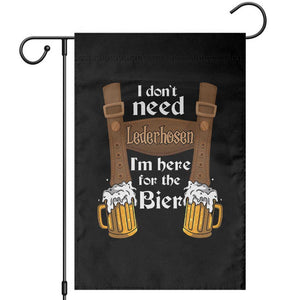 Oktoberfest Garden Flag I Don't Need Lederhosen I'm Here For The Bier TS11 Black Print Your Wear