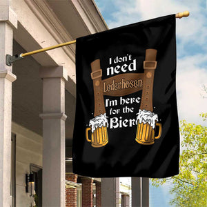 Oktoberfest Garden Flag I Don't Need Lederhosen I'm Here For The Bier TS11 Print Your Wear