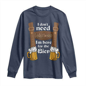 Oktoberfest Long Sleeve Shirt I Don't Need Lederhosen I'm Here For The Bier TS11 Navy Print Your Wear