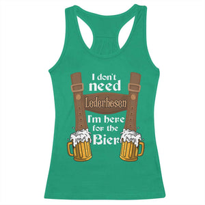 Oktoberfest Racerback Tank Top I Don't Need Lederhosen I'm Here For The Bier TS11 Irish Green Print Your Wear