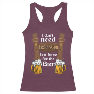 Oktoberfest Racerback Tank Top I Don't Need Lederhosen I'm Here For The Bier TS11 Maroon Print Your Wear