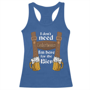 Oktoberfest Racerback Tank Top I Don't Need Lederhosen I'm Here For The Bier TS11 Royal Blue Print Your Wear