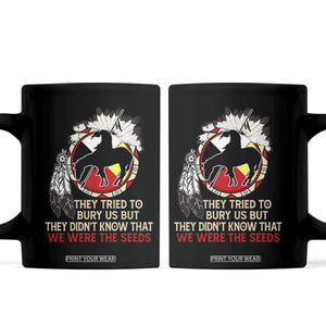 Native American Coffee Mug They Tried To Bury Us But They Didn't Know That Medicine Wheel TS11 Black Print Your Wear