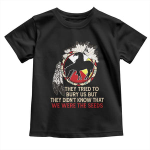 Native American Toddler T Shirt They Tried To Bury Us But They Didn't Know That Medicine Wheel TS11 Black Print Your Wear