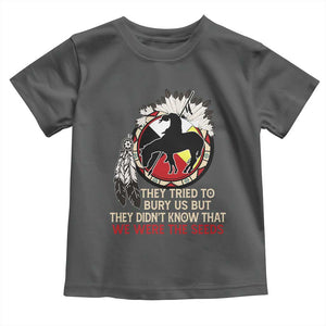 Native American Toddler T Shirt They Tried To Bury Us But They Didn't Know That Medicine Wheel TS11 Dark Heather Print Your Wear