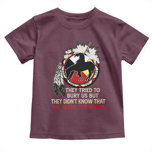 Native American Toddler T Shirt They Tried To Bury Us But They Didn't Know That Medicine Wheel TS11 Maroon Print Your Wear