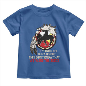 Native American Toddler T Shirt They Tried To Bury Us But They Didn't Know That Medicine Wheel TS11 Royal Blue Print Your Wear