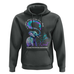 Suicide Prevention Awareness Hoodie In A World Where You Can Be Anything Be Kind Elephant TS11 Dark Heather Print Your Wear
