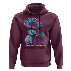 Suicide Prevention Awareness Hoodie In A World Where You Can Be Anything Be Kind Elephant TS11 Maroon Print Your Wear