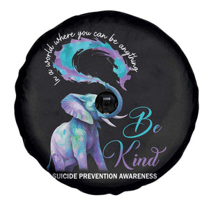 Suicide Prevention Awareness Spare Tire Cover In A World Where You Can Be Anything Be Kind Elephant TS11 Print Your Wear