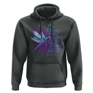 Suicide Prevention Awareness Hoodie You Are Worthy Loved Needed Enough Dragonfly TS11 Dark Heather Print Your Wear
