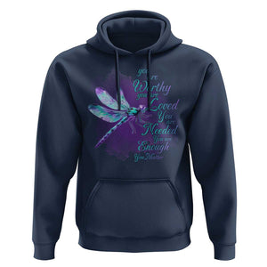 Suicide Prevention Awareness Hoodie You Are Worthy Loved Needed Enough Dragonfly TS11 Navy Print Your Wear