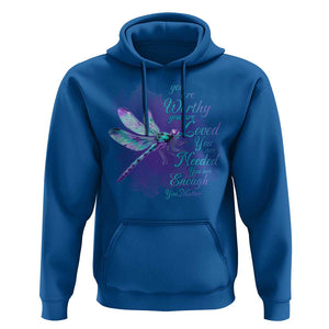Suicide Prevention Awareness Hoodie You Are Worthy Loved Needed Enough Dragonfly TS11 Royal Blue Print Your Wear