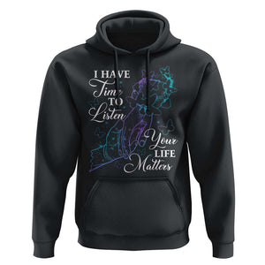 Suicide Prevention Awareness Hoodie I Have Time To Listen Your Life Matters Butterfly Holding Hand TS11 Black Print Your Wear