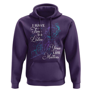 Suicide Prevention Awareness Hoodie I Have Time To Listen Your Life Matters Butterfly Holding Hand TS11 Purple Print Your Wear